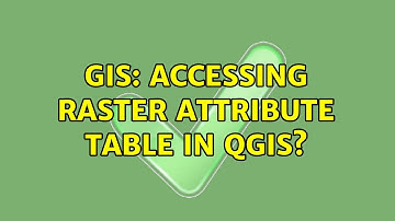 GIS: Accessing raster attribute table in QGIS? (3 Solutions!!)