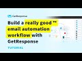 How to Build Really Good Email Automation Workflow With the GetResponse Email Creator | Tutorial