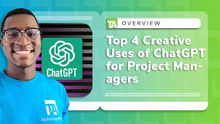 Unleash Your Project Management Potential: Top 4 Creative Uses of ChatGPT for Project Managers