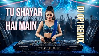 Tu Shayar Hai Main Teri Shayari Dj Opi Remix Romantic Songs Hindi Edm Remix Dj Song