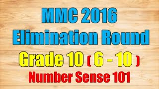 MMC 2016 Elimination Round for Grade 10 (6-10) | Number Sense 101 |