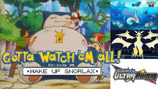 Gotta Watch'em All - Episode 38 - Wake Up Snorlax