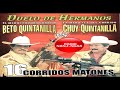 BETO QUINTANILLA VS CHUY QUINTANILLA CORRIDOS DE ALTO KALIBRE