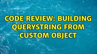 Code Review: Building QueryString from custom object