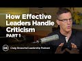 How Effective Leaders Handle Criticism, Part 1 - Craig Groeschel Leadership Podcast