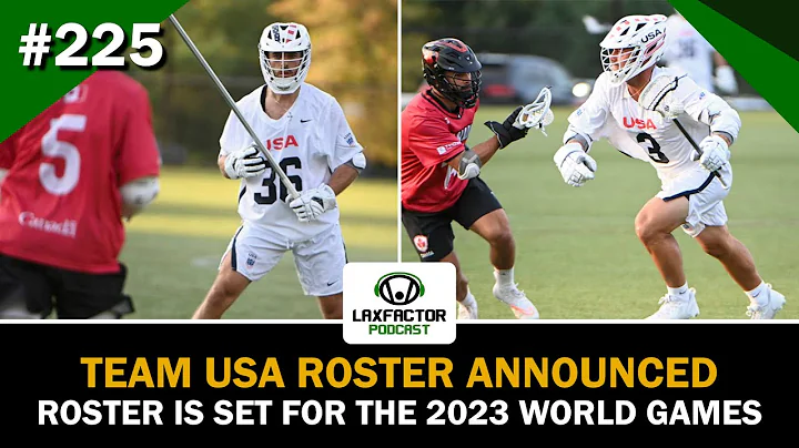 Schreiber, Sowers, Ehrhardt and Riordan Headline A Loaded Team USA Roster (LaxFactor Podcast #224)