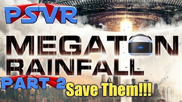 MEGATON RAINFALL (PSVR) Live! Part 2: Save Them!!!