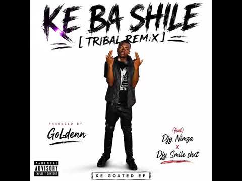 KE BA SHILE[TRIBALREMIX]GoLdenn(feat)Djy Nimza x Djy Smile Shxt 