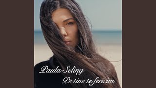 Video thumbnail of "Paula Seling - Pe Tine Te Fericim"