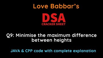 Q9 : Minimise the maximum difference between heights || DSA Cracker Sheet || Complete Explanation
