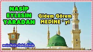 Nasip Eylesin Yaradan    Gidem Görem Medineyi #MüziksizİlahiDinle #İlahiDinle #TürkçeİlahiDinle Resimi