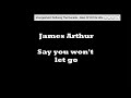 James Arthur say you won’t let go lyrics