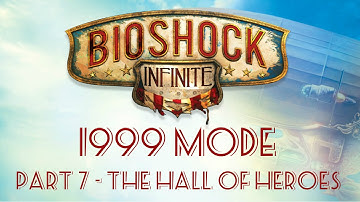 Bioshock Infinite: 1999 Mode - Part 7 - The Hall of Heroes