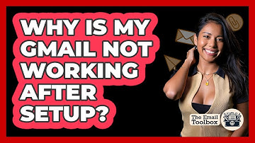 Why Is My Gmail Not Working After Setup?
