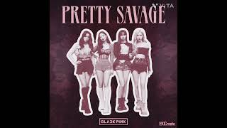 Blackpink - ' Pretty Savage '