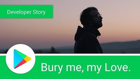 Android Developer Story: Bury me, my love - winner of the Google Play Indie Games contest