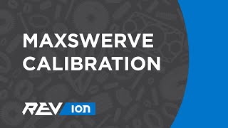 MAXSwerve Calibration