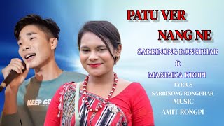 PATU VER NANG NE(Lyrics)||Sarbinong Rongphar ft Manimka Kropi/ New karbi song 2023/