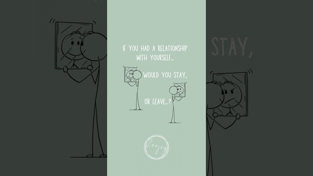 If you had a relationship with yourself…