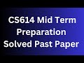 CS614 Mid Term Preparation Solved Paper