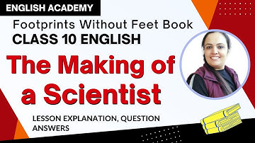 The Making of a Scientist Class 10 in Hindi | Summary, Explanation of English Chapter 6