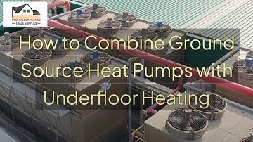 How to Combine Ground Source Heat Pumps with Underfloor Heating