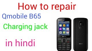 How to repair qmobile b65 charging problem solution in hindi