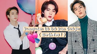 Kumpulan TIK TOK [KIM SEOKJIN]🦊 Spesial Ulang Tahun JIN 🥳💜✨
