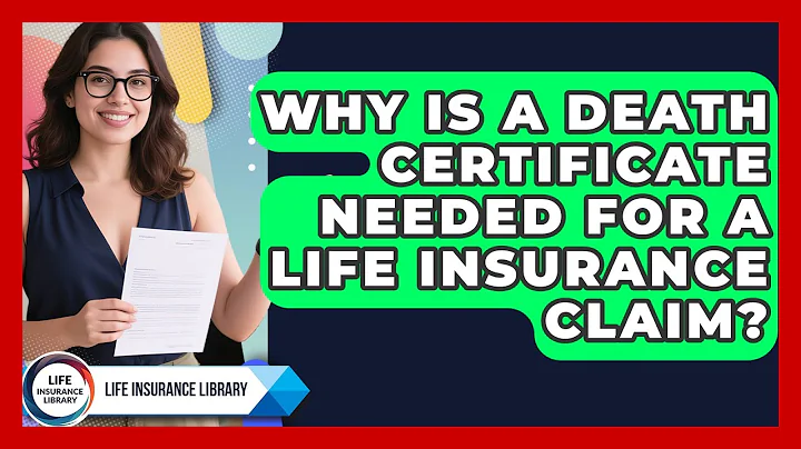 Why Is A Death Certificate Needed For A Life Insurance Claim? - Life Insurance Library