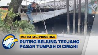 Puting Beliung Terjang Pasar Tumpah Cimahi: Warung dan Lapak Hancur    - [Metro Pagi Primetime]