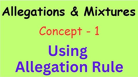 Allegations and Mixtures - Concept 1 - Using Allegation rule