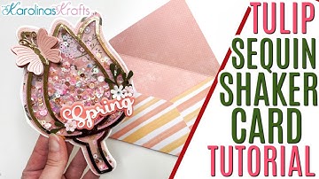 Tulip Shaker Card Tutorial Process Video, Sequin Shaker Card Tutorial Video, Tulip Shaker Mini Album