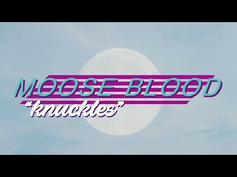 Moose Blood - Knuckles (Official Music Video)