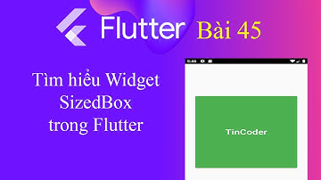 [Tự học Flutter - Bài 45] - Widget trong Flutter: SizedBox