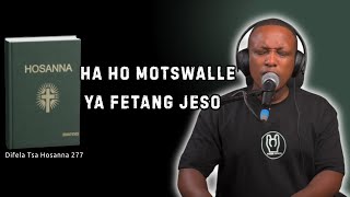 Ha Ho Motswalle Ya Fetang Jeso Difela Tsa Hosanna 277