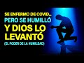 Se Enfermó de Covid Pero se Humilló y Dios lo Levantó (Sé Humilde) | Pastor Marco Antonio Sanchez