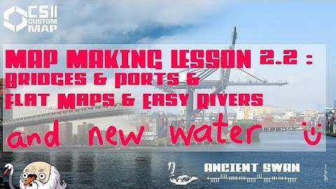 CS2: Map Making Lesson 2.2: Bridges & Ports DLC