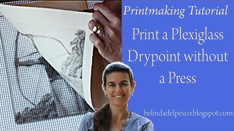 How to Print a Drypoint Etching or Engraving from Plexiglass without a Press