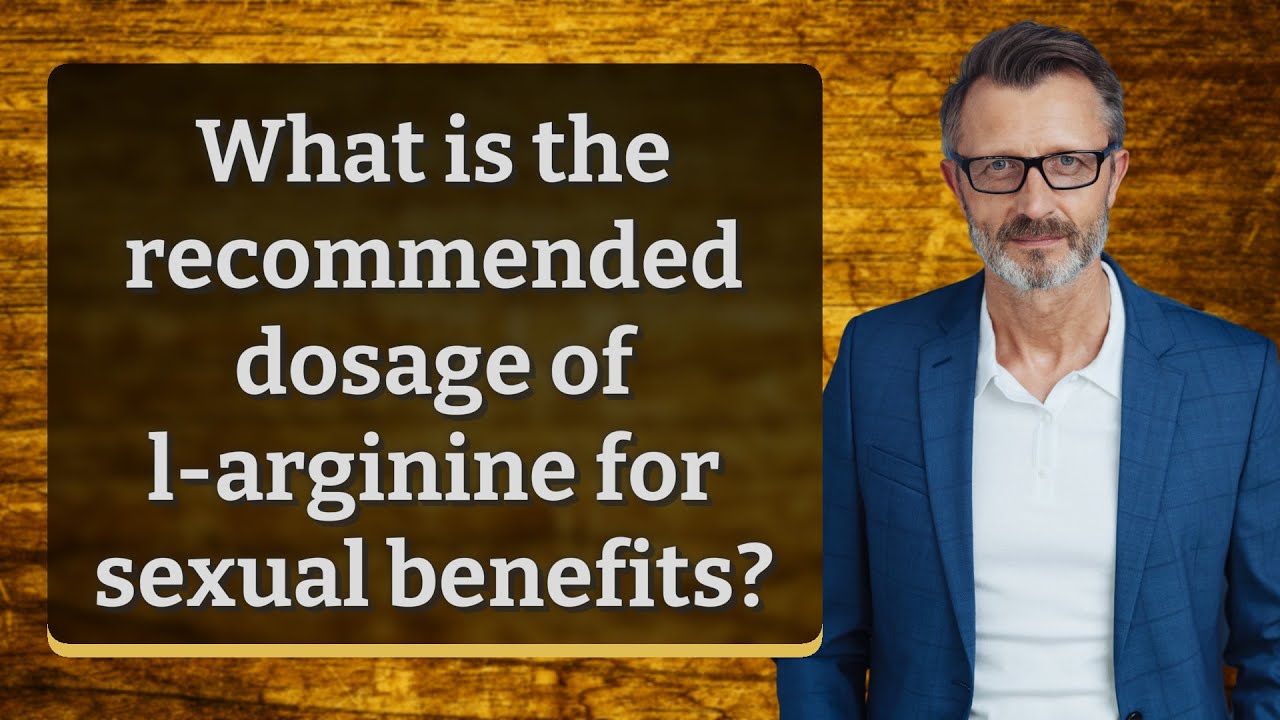 What is the dosage of larginine for sexual benefits? YouTube