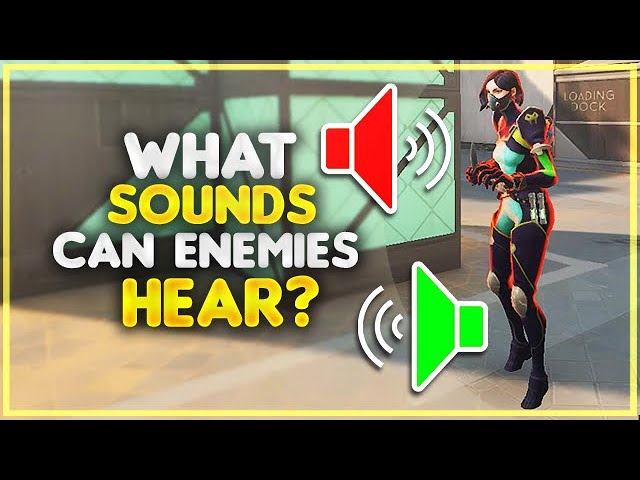 VALORANT Guide: What sounds can enemies hear?