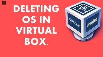 DELETING GUEST OS IN VIRTUAL BOX