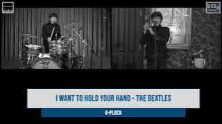 I WANT TO HOLD YOUR HAND   G PLUCK