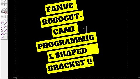 FANUC ROBOCUT-CAMI Programming of a L shaped bracket