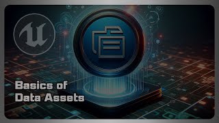Understanding the Basics of Data Assets in UE5