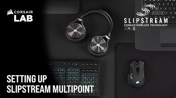 How To Set Up CORSAIR SLIPSTREAM Wireless Multipoint for CORSAIR Gaming Mice, Keyboards, & Headsets