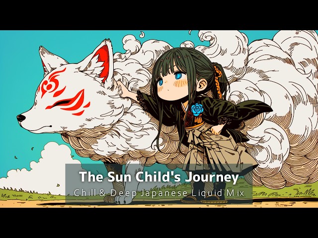 The Sun Child's Journey - Melodic Japanese Liquid DnB【和風