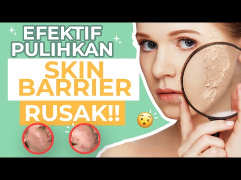 PERHATIKAN! Ini 5 Cara Memperbaiki Skin Barrier yang Rusak!