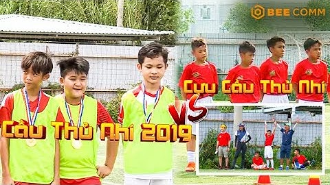 Các Cựu Cầu Thủ Nhí quay lại "LÀM KHÓ" đàn em 2019 | CẦU THỦ NHÍ