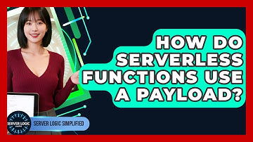 How Do Serverless Functions Use A Payload? - Server Logic Simplified