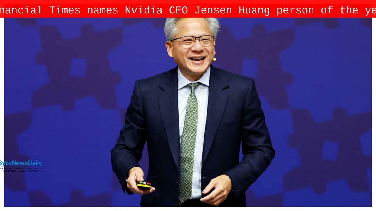 Financial Times names Nvidia CEO Jensen Huang person of the year - Byte News Daily